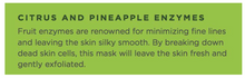 Cleanse + Exfoliate - Face Mask - Citrus and Pineapple enzymes - Single Mask